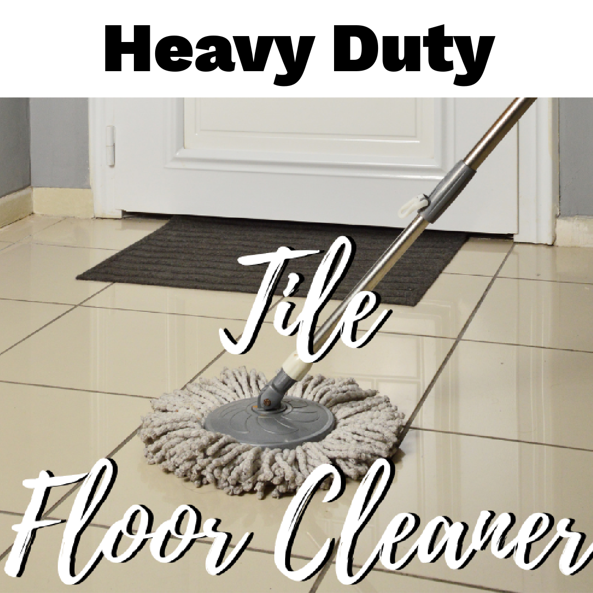 Tile Floor Cleaner: heavy duty cleaning solution - Simple and Seasonal