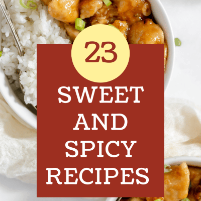 bowl of sweet and spicy chicken; text overlay reads 23 sweet and spicy recipes