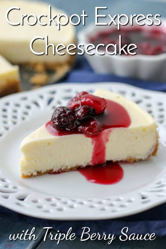 Crockpot Express Cheesecake with Triple Berry Sauce | No Fail Recipe