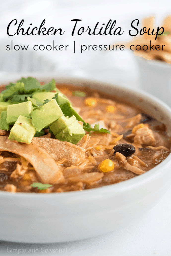 closeup of white bowl filled with soup and topped with garnishes; label reads: Chicken Tortilla Soup-slow cooker or pressure cooker