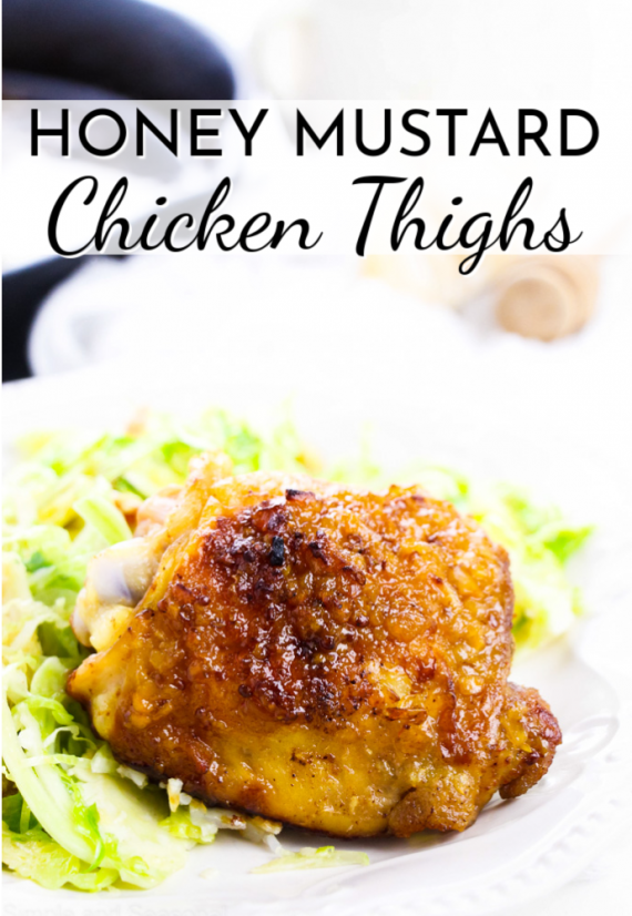 Honey Mustard Chicken Thighs - Simple and Seasonal