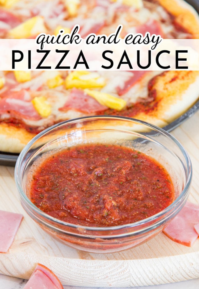 clear bowl of pizza sauce with cooked ham and pineapple pizza in the background; text overlay reads Quick and Easy Pizza Sauce.