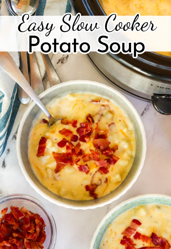 shows bowl of soup topped with bacon bits and slow cooker in background with more soup; text label reads: Easy Slow Cooker Potato Soup.